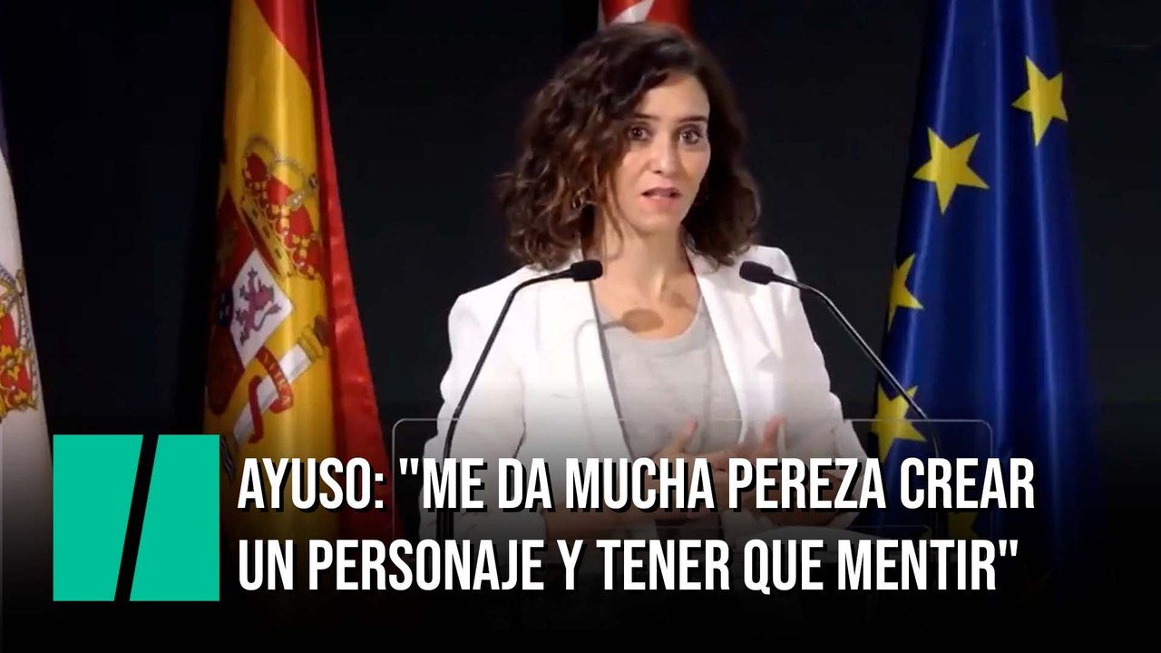 Ayuso: "Yo voy de frente. Me da mucha pereza tener dos vidas, crear un personaje y tener que mentir"
