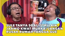 Sule Tanya soal Istri Lain, Jarwo Kwat Murka: Jangan Rusak Rumah Tangga Gue