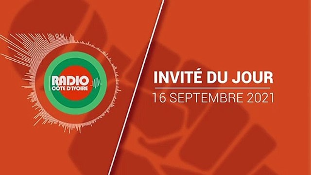 L'Invité du Jour du 16 septembre 2021 [Radio Côte d'Ivoire]