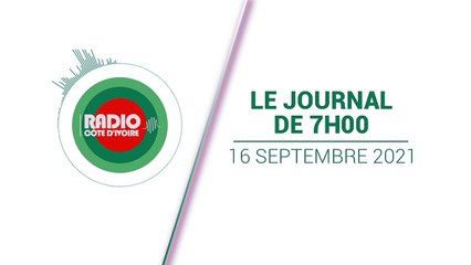 Journal de 07h00 du 16 septembre 2021 [Radio Côte d'Ivoire]