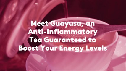 Meet Guayusa, an Anti-Inflammatory Tea Guaranteed to Boost Your Energy Levels