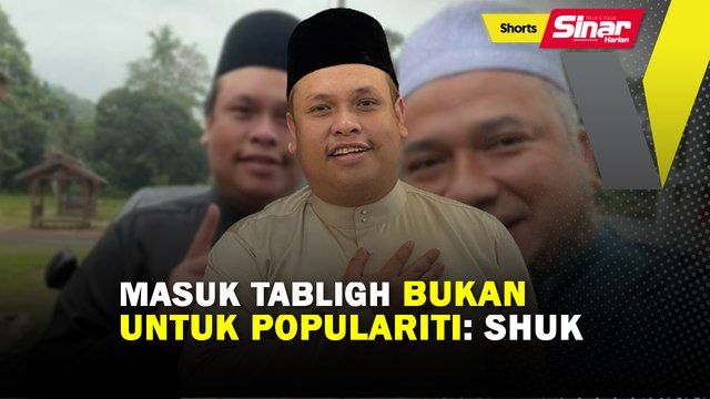 SHORTS: Masuk tabligh bukan untuk populariti: Shuk