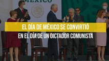 El día de México se convirtió en el día de un dictador comunista