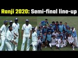 Ranji Trophy 2020: 4 teams qualifies for the semi-final round