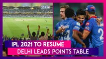 IPL 2021 Season To Resume: Delhi Capitals Lead Points Table, Sunrisers Hyderabad Lag At The Bottom