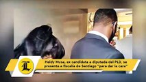 Heidy Musa ex candidata a diputada del PLD, se presenta a fiscalía de Santiago para dar la cara