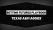 Texas A&M Aggies Futures Playbook 2021