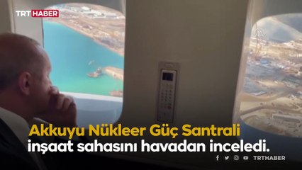 Cumhurbaşkanı Erdoğan Akkuyu'da inceleme yaptı