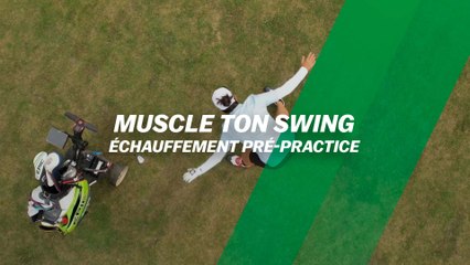 Muscle ton swing : Échauffement pré-practice