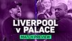 Liverpool v Crystal Palace - will the Eagles claim another scalp?