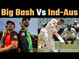 Big Bash League set to clash with IND-AUS  बिग बैश और भारत-ऑस्ट्रेलिया सीरीज़ की तारीखें टकराईं