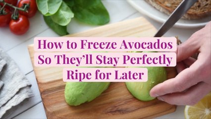 How to Freeze Avocados So They'll Stay Perfectly Ripe for Later