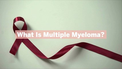 What Is Multiple Myeloma? Doctors Explain This Plasma Cell Cancer
