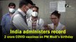 India administers record 2 crore Covid vaccines on PM Modi’s birthday