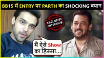 Parth Samthaan SHOCKING Reaction On Entering Bigg Boss 15 | Reacts On New Song, Heartbreak & More