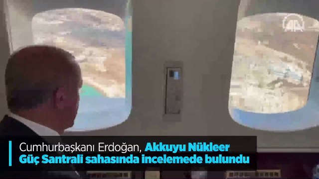 Cumhurbaşkanı Erdoğan, Akkuyu Nükleer Güç Santrali sahasında incelemede bulundu