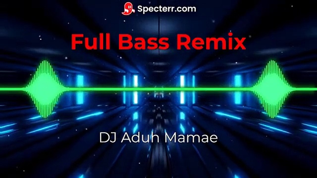 Dj Aduh Mamae full bass glerrr 2021