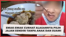 Viral Emak-Emak Curhat Pilih Jajan Sendiri Tanpa Anak dan Suami, Alasannya Kok Gini?