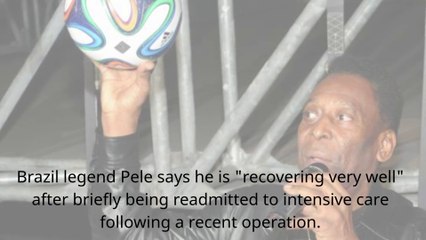 Brazil Legend Pele Says He Is 'Recovering Very Well' After Surgery