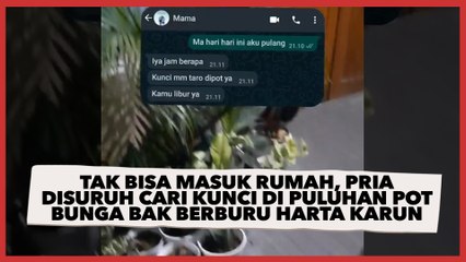 Tak Bisa Masuk Rumah, Pria Disuruh Cari Kunci di Puluhan Pot Bunga Bak Berburu Harta Karun