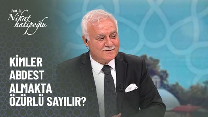 Kimler abdest almakta özürlü sayılır - Nihat Hatipoğlu ile Kur'an ve Sünnet 19 Eylül 2021
