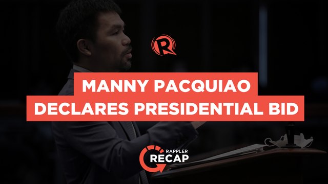 Rappler Recap: Manny Pacquiao declares presidential bid