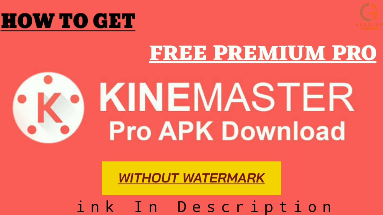 How download free Kinemaster Pro latest version 2021 without watermark for Android Mobile