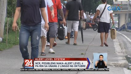NCR, posibleng naka-alert level 4 pa rin sa unang 2 linggo ng Oktubre | 24 Oras Weekend
