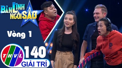 Bản lĩnh ngôi sao - Tập 140: Vòng 1 - Ai nhanh trí
