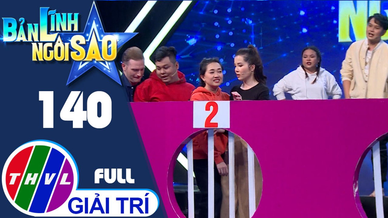 Bản lĩnh ngôi sao - Tập 140 FULL: Diễn viên Bảo Bảo, Ngọc Hoa, Phương Lan, MC Kyo York, Huỳnh Thúy Vi, Tống Hạo Nhiên