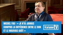 Michel Fau : « Je n’ai jamais compris la différence entre le bon et le mauvais goût »