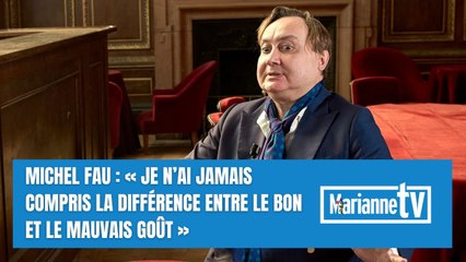 Michel Fau : « Je n’ai jamais compris la différence entre le bon et le mauvais goût »