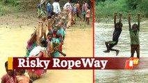 Odisha: Sans Bridge, Villagers Cross River Using Rope