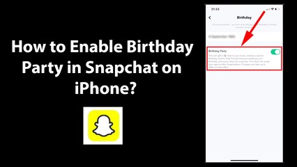 How to Enable Birthday Party in Snapchat on iPhone?