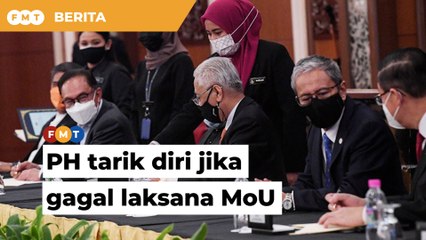 PH akan tarik diri jika kerajaan gagal laksana MoU