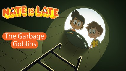 Nate is Late - The Garbage Goblins - FULL EPISODE