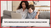 Tips Mengasuh Anak Ala Single Mom