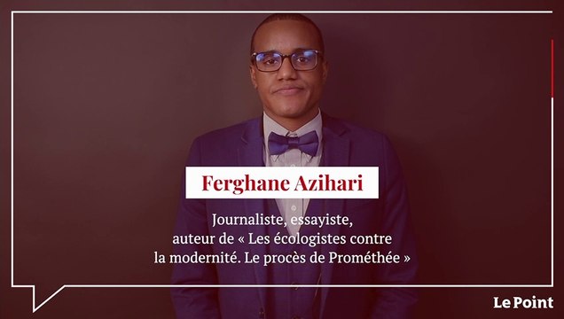 Ferghane Azihari : « La question du nucléaire révèle l'imposture du mouvement écologiste »