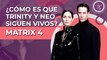 Matrix 4: ¿Por qué Trinity y Neo siguen vivos? | Matrix 4: Why are Trinity and Neo still alive?