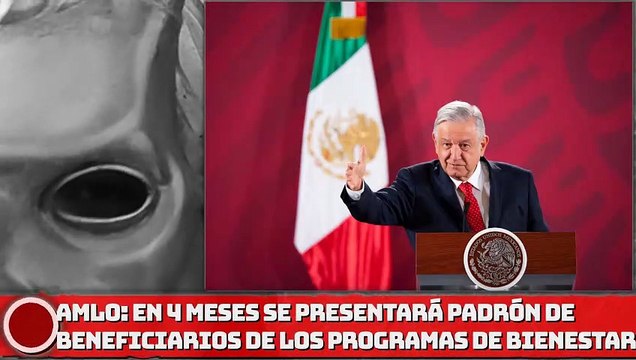AMLO: ¡En 4 meses se presentará padrón de beneficiarios de los programas de bienestar!
