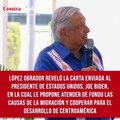 López Obrador reveló la carta enviada al presidente de Estados Unidos, Joe Biden, en la cual le propone atender de fondo las causas de la migración y cooperar para el desarrollo de Centroamérica