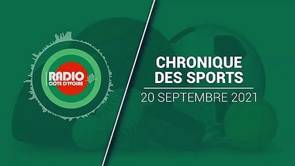 Chronique des Sports du 20 septembre 2021 [Radio Côte d'Ivoire]