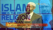 ISLAM IS THE FIRST RELIGION OF MAN - DR ZAKIR NAIK