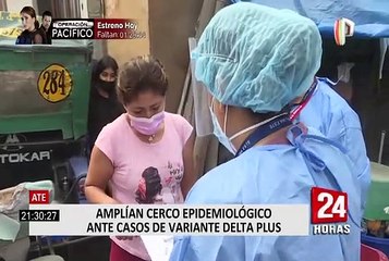 Amplían cerco epidemiológico en Ate, tras presentar 3 casos de variante Delta Plus