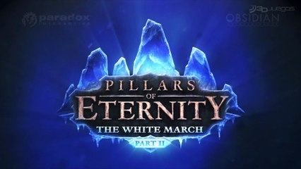 Pillars of Eternity The White March: Tráiler de Historia de la Parte 2