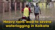 Heavy rains lead to severe waterlogging in Kolkata