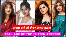 Shocking Age of Top 15 Youngest Actresses _ Grown Up Tv Actress Real age _ Jannat Zubair