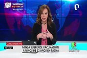 Minsa suspende vacunación a adolescentes de 12 a 19 años en Tacna y Cusco