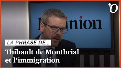 «L’immigration devra être l’un des chantiers prioritaires du prochain quinquennat», juge Thibault de Montbrial