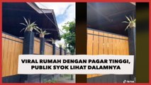 Viral Rumah dengan Pagar Tinggi, Publik Syok Lihat Dalamnya: Yang Tersembunyi Memang Indah